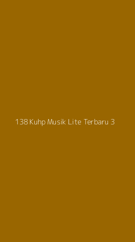 Tampilan Antarmuka Aplikasi 138 Kuhp Musik Lite Terbaru - 3