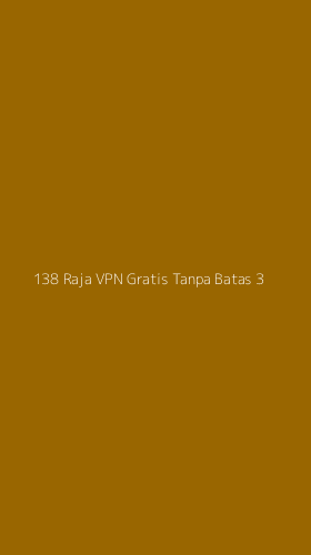 Tampilan Antarmuka Aplikasi 138 Raja Vpn Gratis Tanpa Batas - 3