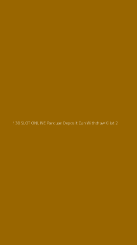 Tampilan Antarmuka Aplikasi 138 Slot Online Panduan Deposit Dan Withdraw Kilat - 2