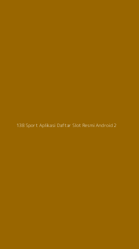 Tampilan Antarmuka Aplikasi 138 Sport Aplikasi Daftar Slot Resmi Android - 2