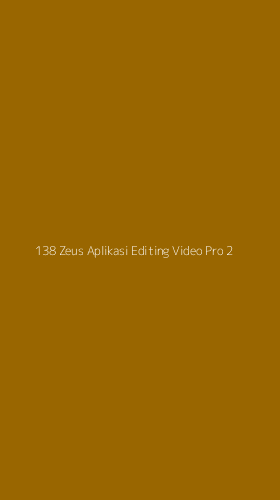 Tampilan Antarmuka Aplikasi 138 Zeus Aplikasi Editing Video Pro - 2