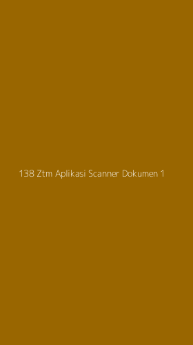 Tampilan Antarmuka Aplikasi 138 Ztm Aplikasi Scanner Dokumen - 1