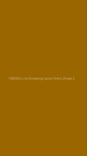 Tampilan Antarmuka Aplikasi 138saga Live Streaming Casino Online 24jam - 2