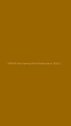 Tampilan Antarmuka Aplikasi 138top Situs Gaming Online Paling Gacor 2026 - 2