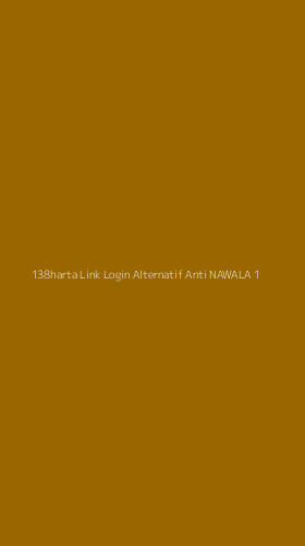 Tampilan Antarmuka Aplikasi 138harta Link Login Alternatif Anti Nawala - 1