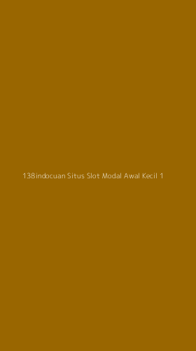 Tampilan Antarmuka Aplikasi 138indocuan Situs Slot Modal Awal Kecil - 1