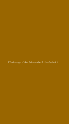 Tampilan Antarmuka Aplikasi 138rekeningapa Situs Rekomendasi Pilihan Terbaik - 4