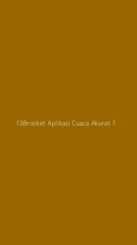 Tampilan Antarmuka Aplikasi 138rocket Aplikasi Cuaca Akurat - 1