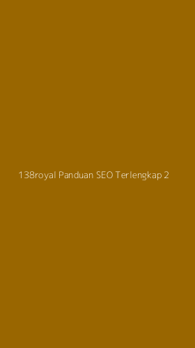 Tampilan Antarmuka Aplikasi 138royal Panduan Seo Terlengkap - 2