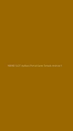 Tampilan Antarmuka Aplikasi 168wd Slot Aplikasi Portal Game Terbaik Android - 1