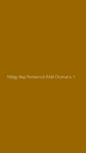 Tampilan Antarmuka Aplikasi 168gg Wap Pembersih Ram Otomatis - 1