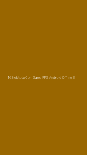 Tampilan Antarmuka Aplikasi 168wbtoto Com Game Rpg Android Offline - 3