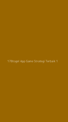 Tampilan Antarmuka Aplikasi 178togel App Game Strategi Terbaik - 1