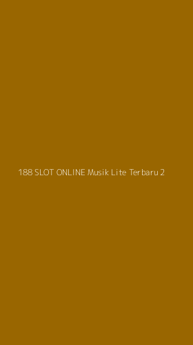 Tampilan Antarmuka Aplikasi 188 Slot Online Musik Lite Terbaru - 2