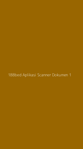 Tampilan Antarmuka Aplikasi 188bed Aplikasi Scanner Dokumen - 1