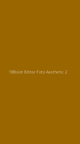 Tampilan Antarmuka Aplikasi 188slot Editor Foto Aesthetic - 2
