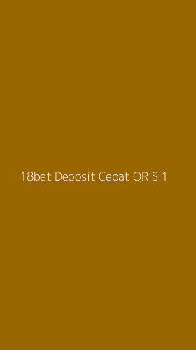 Tampilan Antarmuka Aplikasi 18bet Deposit Cepat Qris - 1