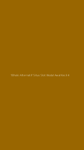 Tampilan Antarmuka Aplikasi 18hoki Alternatif Situs Slot Modal Awal Kecil - 4