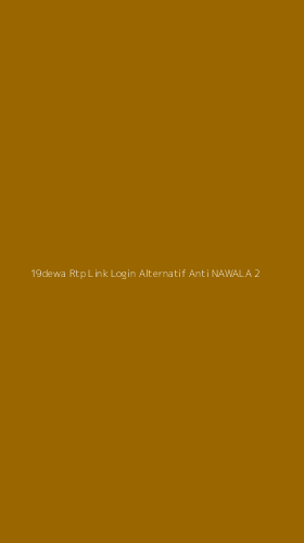 Tampilan Antarmuka Aplikasi 19dewa Rtp Link Login Alternatif Anti Nawala - 2