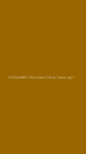 Tampilan Antarmuka Aplikasi 1asiagames Situs Game Online Tanpa Lag - 1