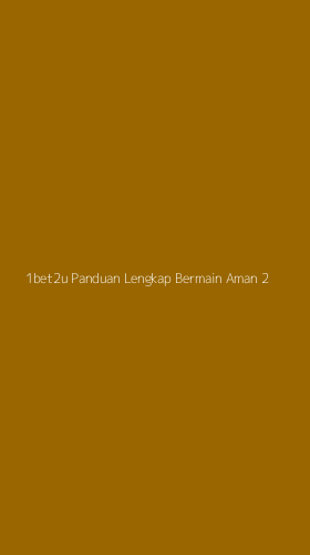 Tampilan Antarmuka Aplikasi 1bet2u Panduan Lengkap Bermain Aman - 2