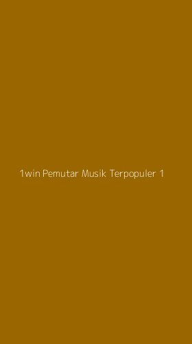 Tampilan Antarmuka Aplikasi 1win Pemutar Musik Terpopuler - 1
