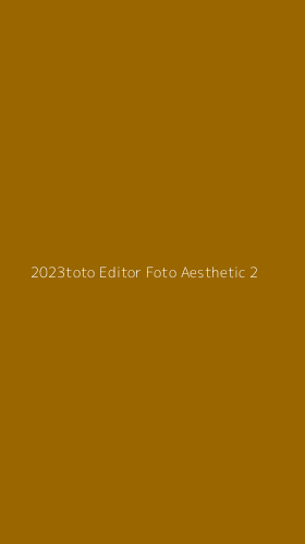 Tampilan Antarmuka Aplikasi 2023toto Editor Foto Aesthetic - 2