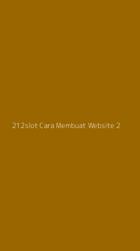 Tampilan Antarmuka Aplikasi 212slot Cara Membuat Website - 2