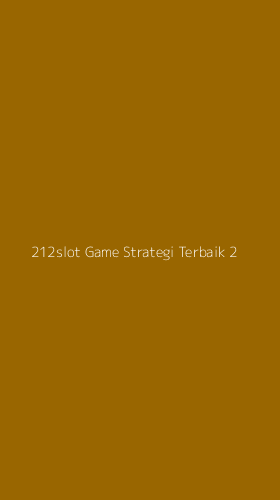 Tampilan Antarmuka Aplikasi 212slot Game Strategi Terbaik - 2
