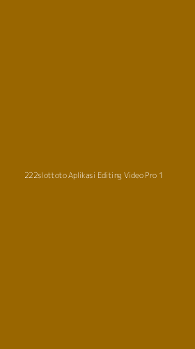 Tampilan Antarmuka Aplikasi 222slottoto Aplikasi Editing Video Pro - 1