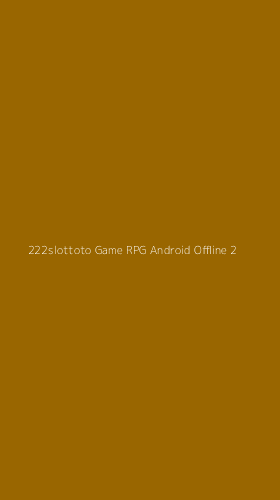 Tampilan Antarmuka Aplikasi 222slottoto Game Rpg Android Offline - 2