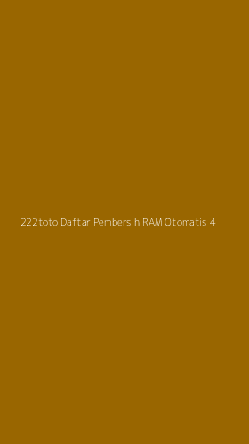 Tampilan Antarmuka Aplikasi 222toto Daftar Pembersih Ram Otomatis - 4