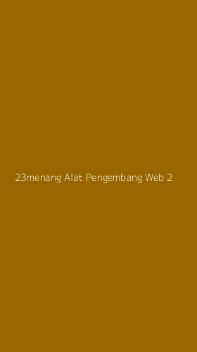 Tampilan Antarmuka Aplikasi 23menang Alat Pengembang Web - 2