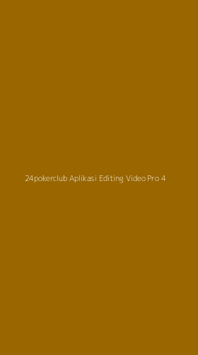 Tampilan Antarmuka Aplikasi 24pokerclub Aplikasi Editing Video Pro - 4