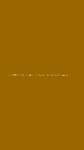 Tampilan Antarmuka Aplikasi 25kbet Situs Multi Game Terbesar Di Asia - 1