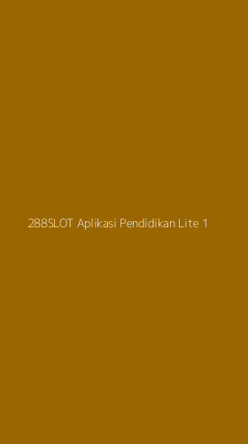 Tampilan Antarmuka Aplikasi 288slot Aplikasi Pendidikan Lite - 1