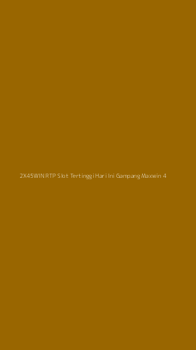Tampilan Antarmuka Aplikasi 2x45win Rtp Slot Tertinggi Hari Ini Gampang Maxwin - 4