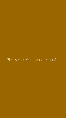 Tampilan Antarmuka Aplikasi 2bets Apk Mod Bebas Iklan - 2