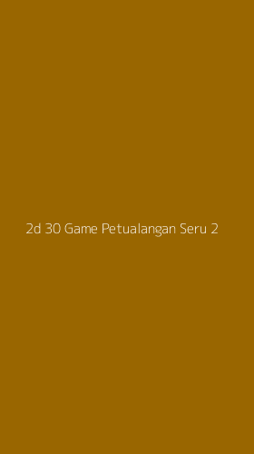 Tampilan Antarmuka Aplikasi 2d 30 Game Petualangan Seru - 2