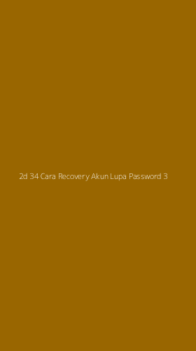 Tampilan Antarmuka Aplikasi 2d 34 Cara Recovery Akun Lupa Password - 3