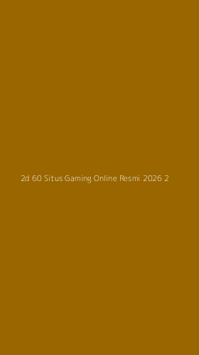 Tampilan Antarmuka Aplikasi 2d 60 Situs Gaming Online Resmi 2026 - 2