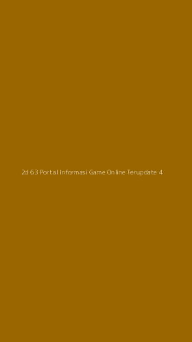 Tampilan Antarmuka Aplikasi 2d 63 Portal Informasi Game Online Terupdate - 4