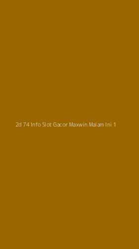 Tampilan Antarmuka Aplikasi 2d 74 Info Slot Gacor Maxwin Malam Ini - 1