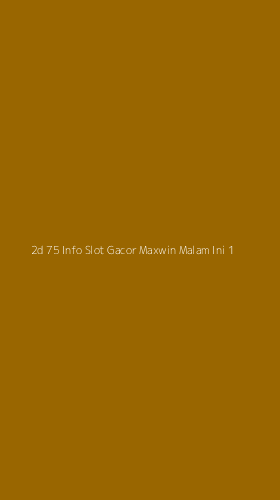 Tampilan Antarmuka Aplikasi 2d 75 Info Slot Gacor Maxwin Malam Ini - 1