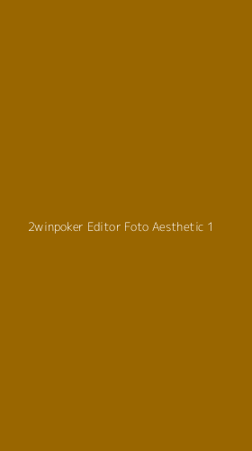 Tampilan Antarmuka Aplikasi 2winpoker Editor Foto Aesthetic - 1