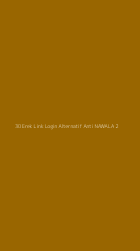Tampilan Antarmuka Aplikasi 30 Erek Link Login Alternatif Anti Nawala - 2
