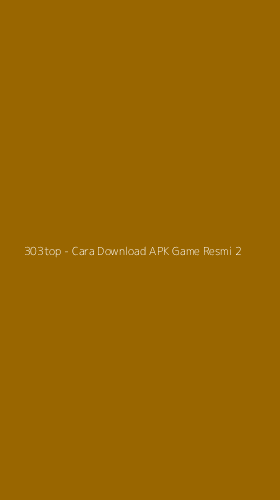 Tampilan Antarmuka Aplikasi 303top - Cara Download APK Game Resmi - 2