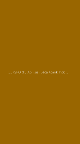 Tampilan Antarmuka Aplikasi 337sports Aplikasi Baca Komik Indo - 3