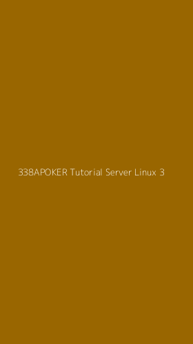 Tampilan Antarmuka Aplikasi 338apoker Tutorial Server Linux - 3