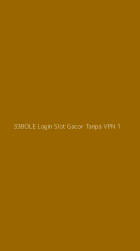 Tampilan Antarmuka Aplikasi 338ole Login Slot Gacor Tanpa Vpn - 1